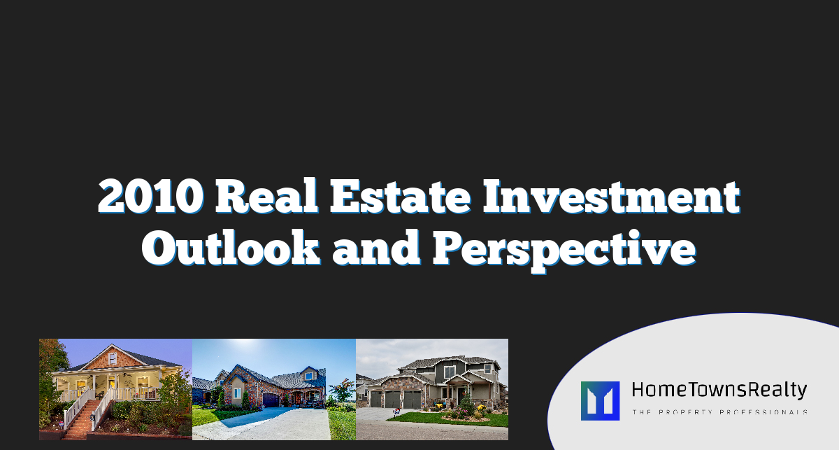 2010 Real Estate Investment Outlook and Perspective