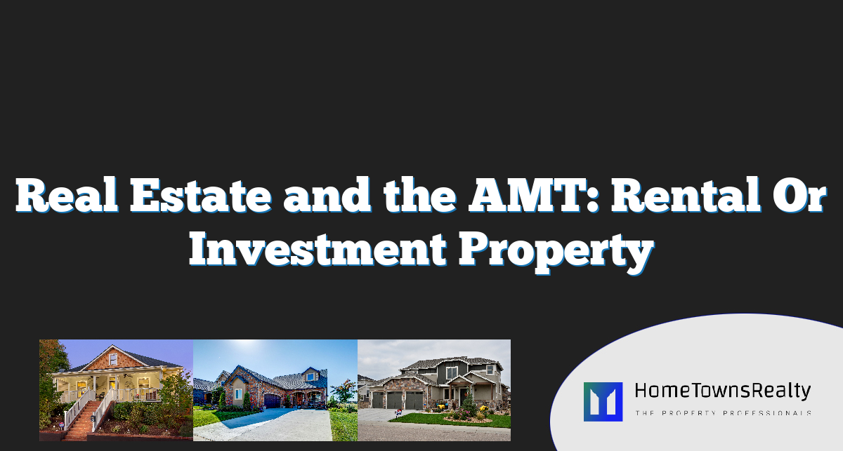 Real Estate and the AMT: Rental Or Investment Property