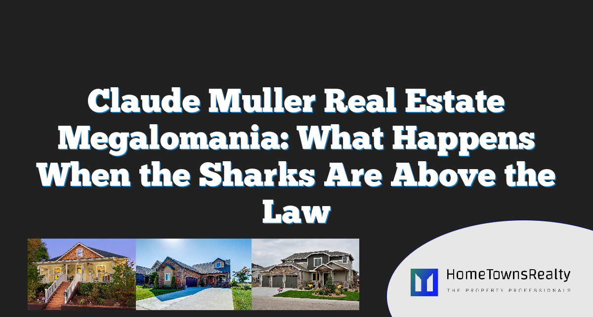 Claude Muller Real Estate Megalomania: What Happens When the Sharks Are Above the Law