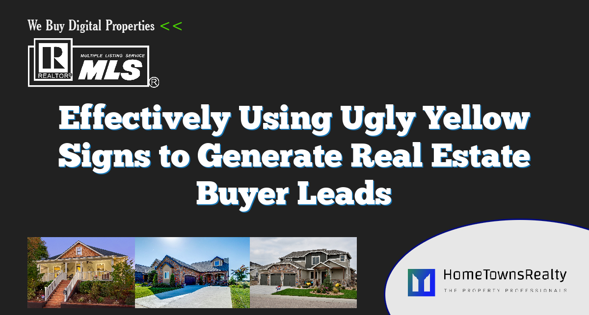 Effectively Using Ugly Yellow Signs to Generate Real Estate Buyer Leads