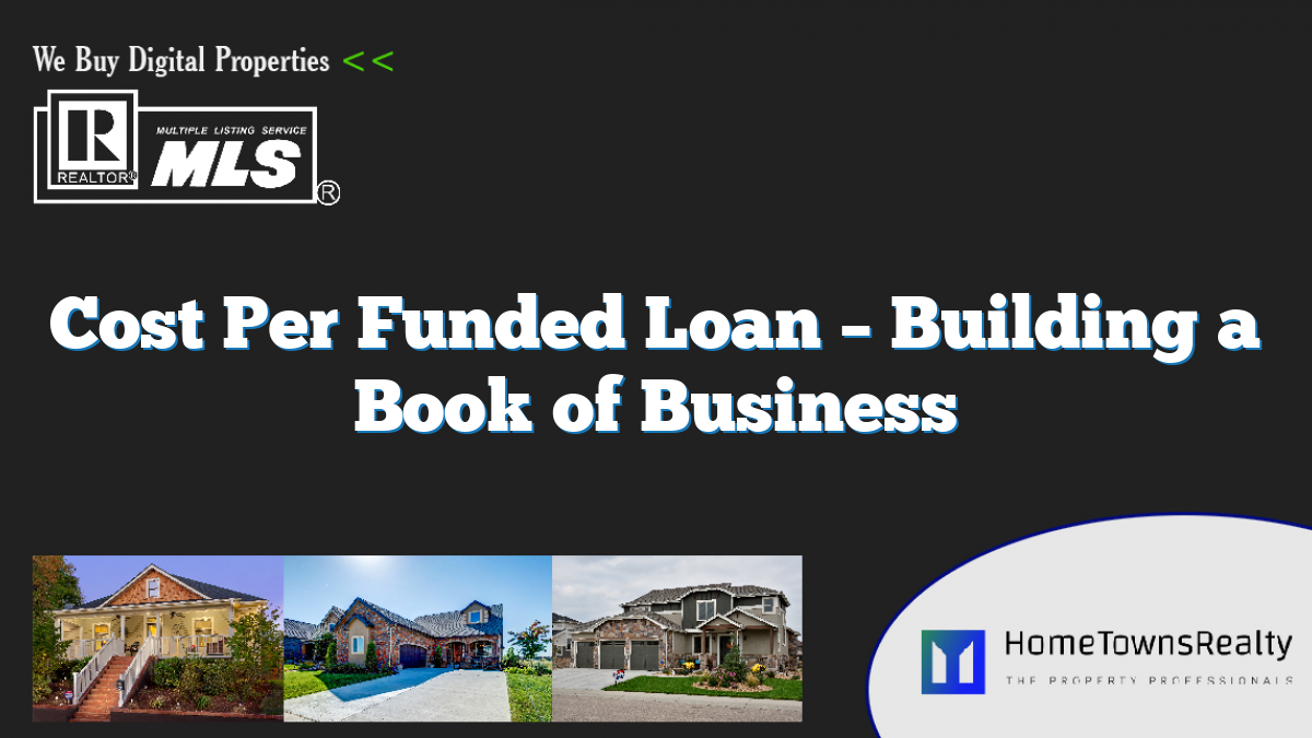 Cost Per Funded Loan – Building a Book of Business