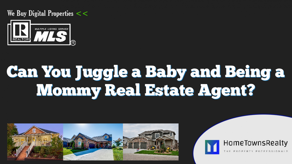 Can You Juggle a Baby and Being a Mommy Real Estate Agent?