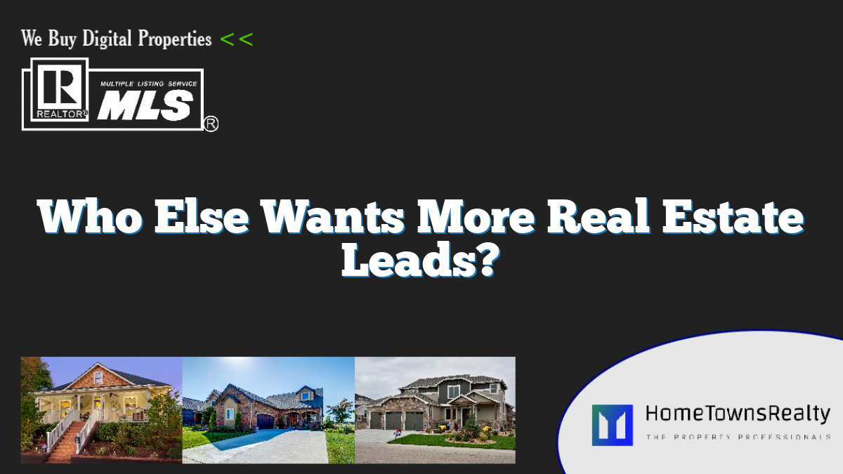 Who Else Wants More Real Estate Leads?