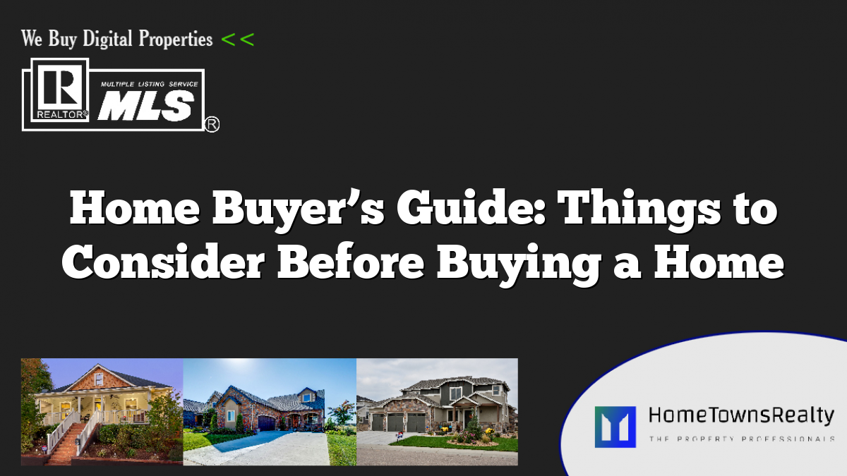 Things to Consider Before Buying a Home - Hometowns Realty