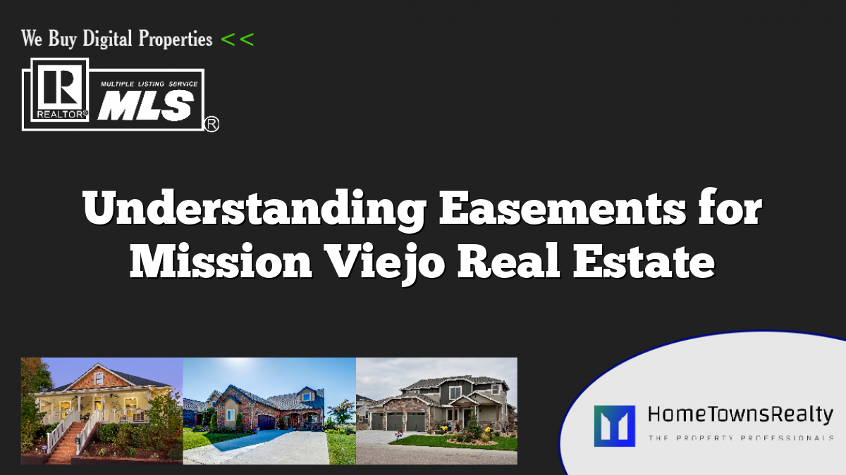 Understanding Easements for Mission Viejo Real Estate